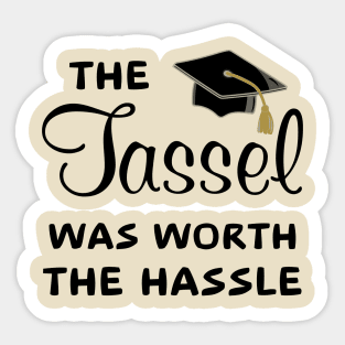 The Tassel Was Worth The Hassel Sticker